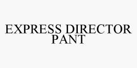 EXPRESS DIRECTOR PANT