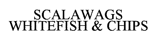SCALAWAGS WHITEFISH & CHIPS