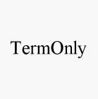 TERMONLY