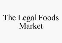 THE LEGAL FOODS MARKET