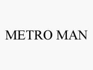 METRO MAN