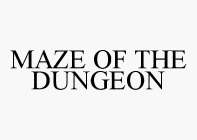 MAZE OF THE DUNGEON