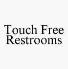 TOUCH FREE RESTROOMS