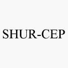 SHUR-CEP