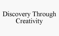 DISCOVERY THROUGH CREATIVITY