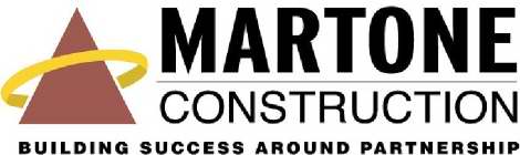 MARTONE CONSTRUCTION, BUILDING SUCCESS AROUND PARTNERSHIP