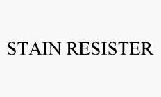STAIN RESISTER