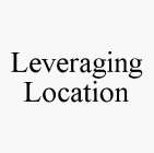 LEVERAGING LOCATION