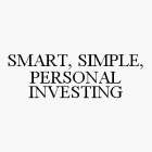 SMART, SIMPLE, PERSONAL INVESTING