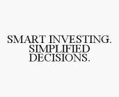 SMART INVESTING. SIMPLIFIED DECISIONS.