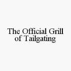 THE OFFICIAL GRILL OF TAILGATING