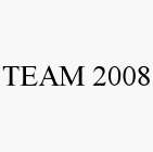 TEAM 2008