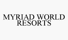 MYRIAD WORLD RESORTS