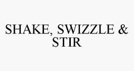 SHAKE, SWIZZLE & STIR