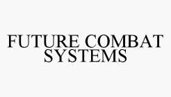 FUTURE COMBAT SYSTEMS