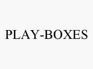 PLAY-BOXES