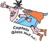 CAPTAIN GLASS HALF FULL !