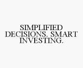 SIMPLIFIED DECISIONS. SMART INVESTING.
