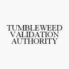 TUMBLEWEED VALIDATION AUTHORITY