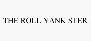 THE ROLL YANK STER