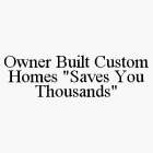 OWNER BUILT CUSTOM HOMES 