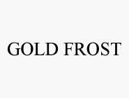 GOLD FROST