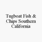 TUGBOAT FISH & CHIPS SOUTHERN CALIFORNIA