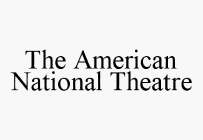 THE AMERICAN NATIONAL THEATRE