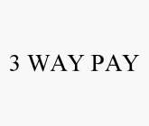 3 WAY PAY