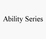 ABILITY SERIES
