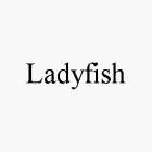 LADYFISH