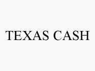 TEXAS CASH