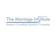 THE MARRIAGE INSTITUTE RESEARCH, CONSULTING, EDUCATION, COUNSELING