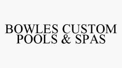 BOWLES CUSTOM POOLS & SPAS