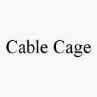 CABLE CAGE
