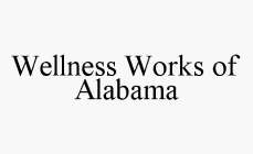 WELLNESS WORKS OF ALABAMA