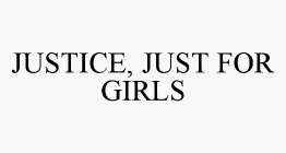 JUSTICE, JUST FOR GIRLS