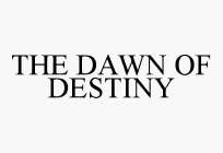 THE DAWN OF DESTINY