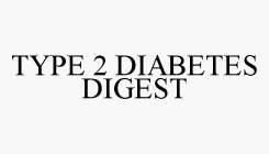 TYPE 2 DIABETES DIGEST