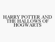 HARRY POTTER AND THE HALLOWS OF HOGWARTS