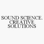 SOUND SCIENCE. CREATIVE SOLUTIONS