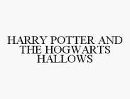 HARRY POTTER AND THE HOGWARTS HALLOWS
