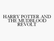 HARRY POTTER AND THE MUDBLOOD REVOLT
