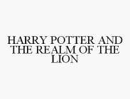 HARRY POTTER AND THE REALM OF THE LION