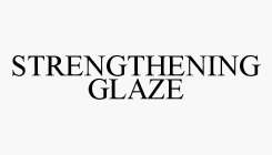 STRENGTHENING GLAZE