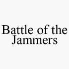 BATTLE OF THE JAMMERS