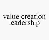 VALUE CREATION LEADERSHIP