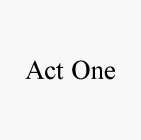 ACT ONE