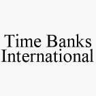 TIME BANKS INTERNATIONAL