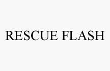 RESCUE FLASH